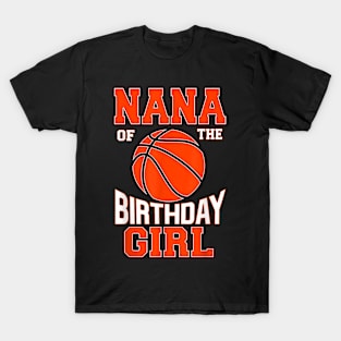 Nana Basketball Birthday Girl Family Baller B-Day Party T-Shirt